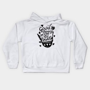 Kitchen Decor: Good Things Come To Those Who Bake Kids Hoodie